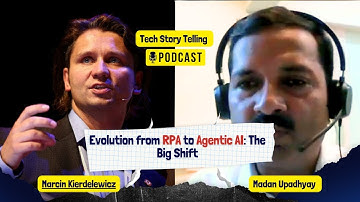 Evolution from RPA to Agentic AI | With Madan Upadhyay & Marcin Kierdelewicz | Tech Story Telling