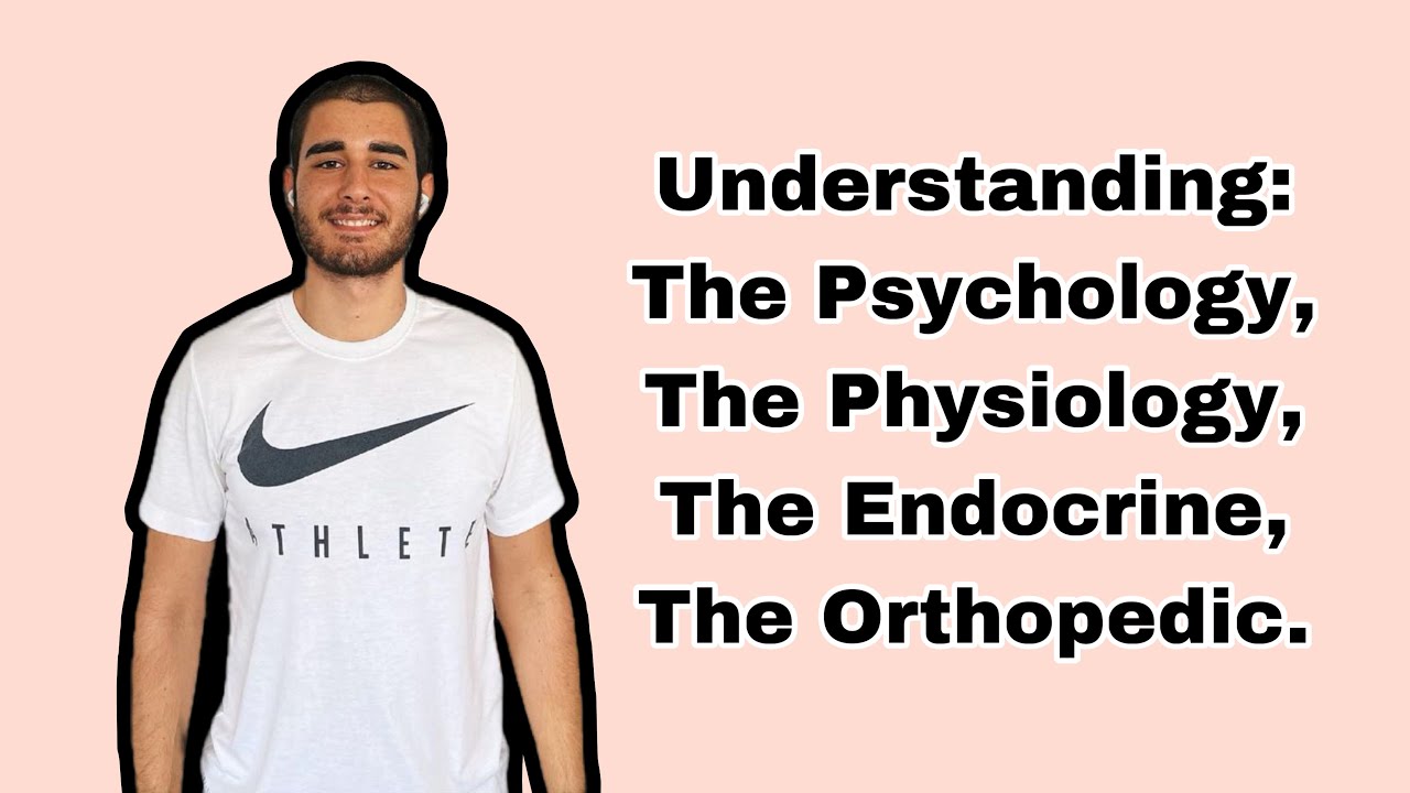 Understanding: Psychology, Physiology, Endocrine, Orthopedic