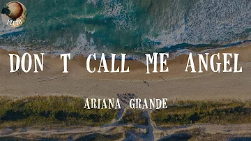 Ariana Grande - Don’t Call Me Angel (Charlie’s Angels) (with Miley Cyrus & Lana Del Rey) (Lyrics) D