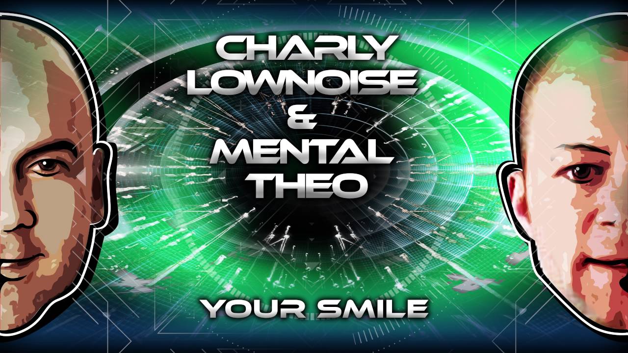 Your Smile Charly Lownoise & Mental Theo
