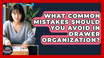 What Common Mistakes Should You Avoid in Drawer Organization? - Your Organization Mentor