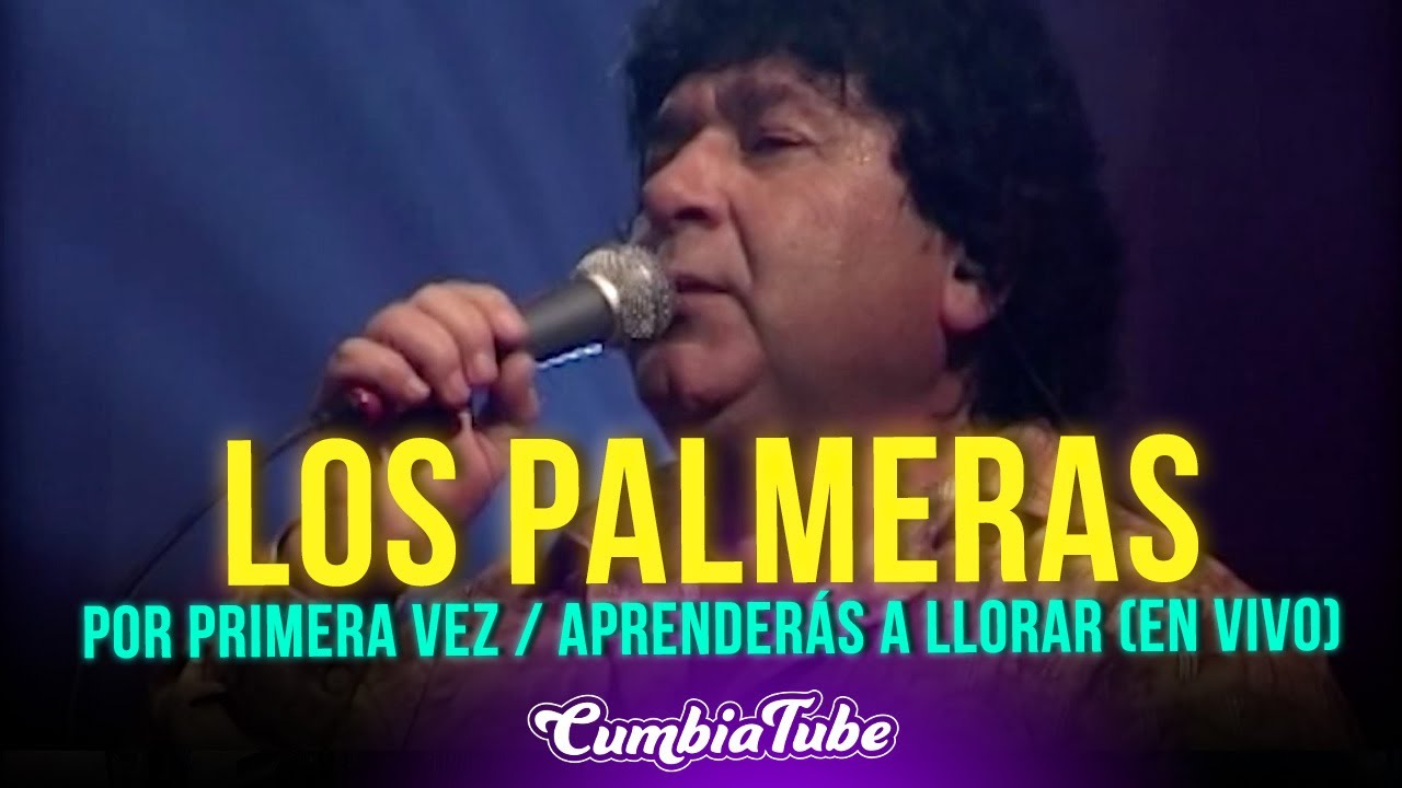 Los Palmeras - Por Primera Vez / Aprenderás a LLorar (En Vivo) | CumbiaTube