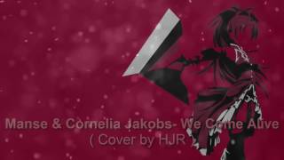 Manse feat. Kornelia Jakobs-  We Come Alive (Cover By HJR)