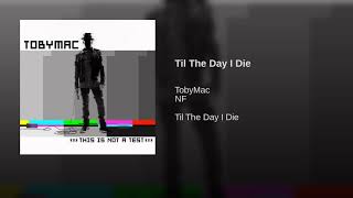 TobyMac - Til The Day I Die (feat NF)