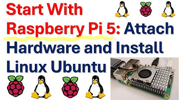 Start with Raspberry Pi 5: Attach Hardware and Install Linux Ubuntu - Robotics and Machine Learning