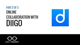 Online Collaboration with Diigo (Part 2 of 3)