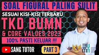 [PART 3] WAJIB TAHU, SOAL FIGURAL PALING SULIT !! TKD BUMN 2023 DAN CORE VALUES screenshot 3