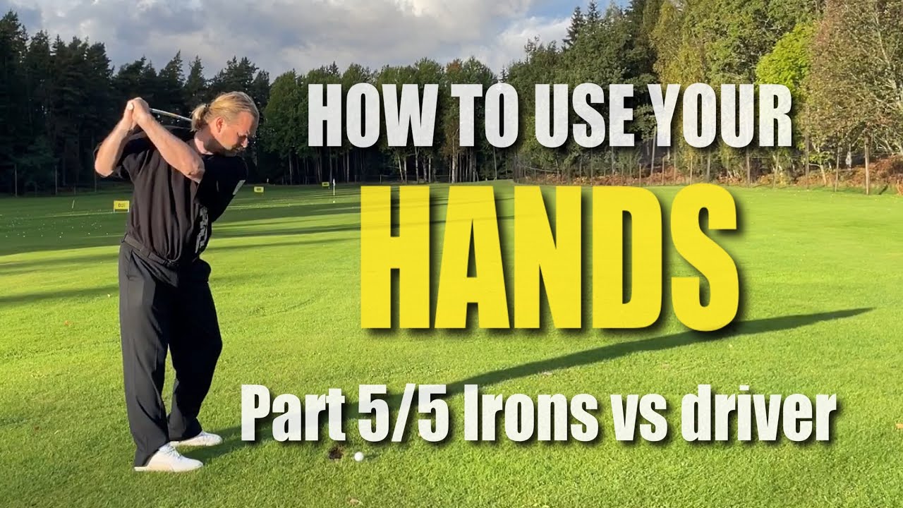 How to use your hands, part 5/5. Irons vs driver… YouTube