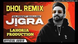 Jigra Dilpreet Dhillon Song Dhol Remix By Lahoria Production #lahoriaproduction #dholremix