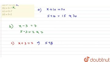X = 5 satisfies the equation \n(a) x+10=30 \n(b) x-3=7 \n(c) x+3=7 \n(d) x-3=2 | CLASS 12 | WEB ...