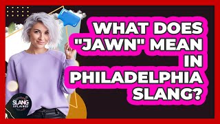 What Does "Jawn" Mean In Philadelphia Slang?