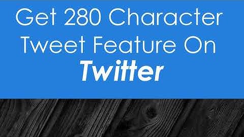 Get 280 Character Feature On Twitter -New Update