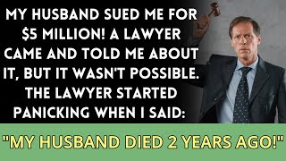 My husband sued me for $5 million! A lawyer informed me about this, but when I responded...