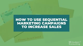 How To Use Sequential Marketing Campaigns To Increase Sales