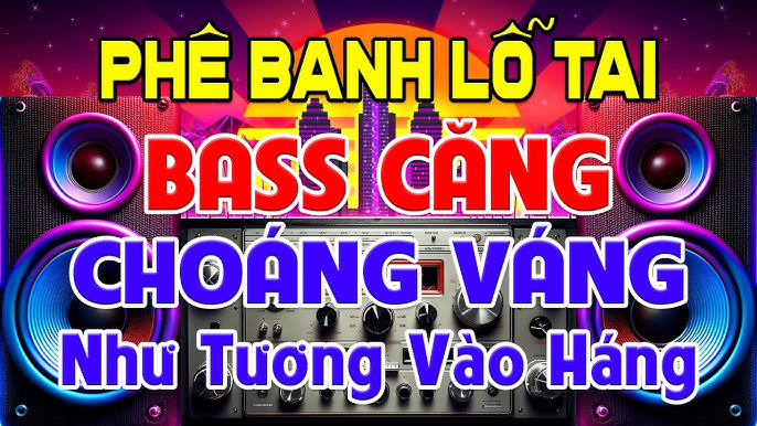 PHÊ Banh Lỗ Tai, Nhạc Test Loa CỰC CHUẨN 8D - Nhạc Disco REMIX ...