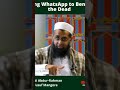 Using WhatsApp to Benefit the Dead | Dr. Mufti Abdur-Rahman ibn Yusuf Mangera