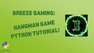 Breeze Gaming: Hangman Game Python Tutorial!