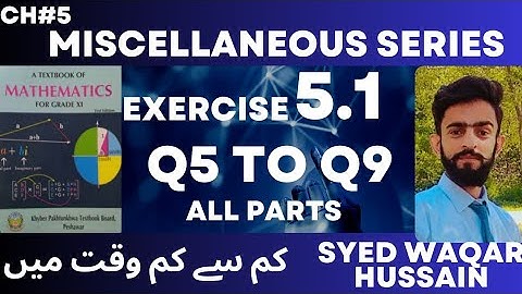 EX 5.1 Q5 to Q9 11th Math FBISE & KPK Sir Waqar Hussain
