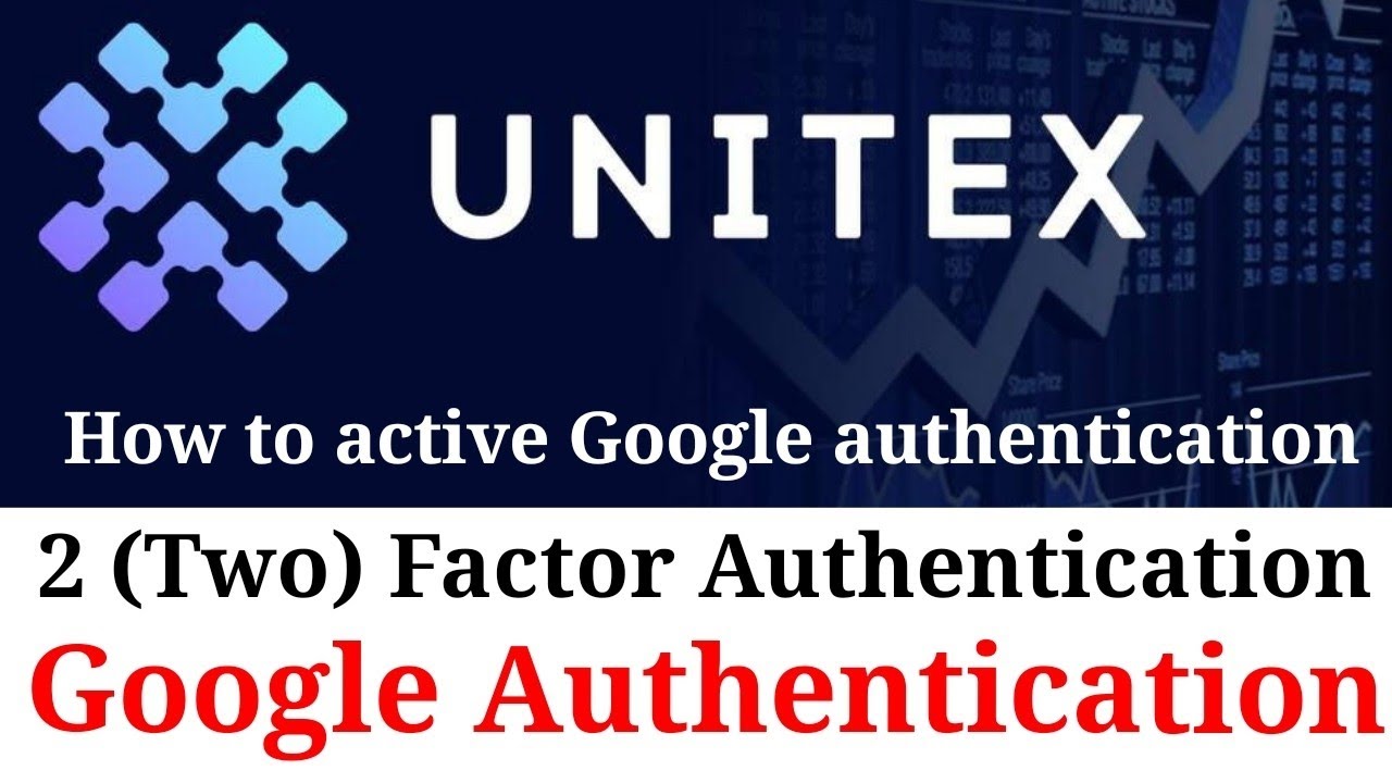 2Factor authentication Unitex Exchange|Google authenticate Unitex Exchange|Two Factor authentication