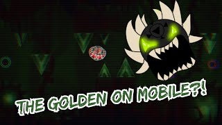 THE GOLDEN ON MOBILE (EXTREME DEMON) 6% | Geometry Dash