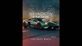 Shadow Engine | Aggressive Drift Phonk | Sigma | Car Drift Music