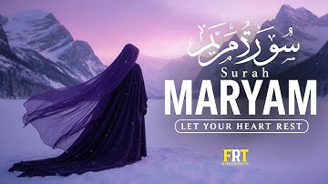 Surah Maryam(Mary)سورة مريم — Ultimate Relaxing Quran Will Touch Your Heart إن شاء الله #surahmaryam
