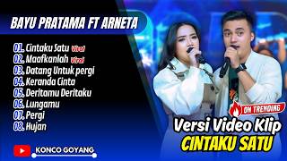 Bayu Pratama Ft Arneta Julia - CINTAKU SATU - MAAFKANLAH | DATANG UNTUK PERGI || FULL ALBUM DANGDUT