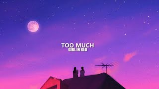girl in red - Too Much (lyrics)