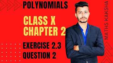NCERT Class 10 Maths Chapter 2 Exercise 2.3 Question 2 [POLYNOMIALS]