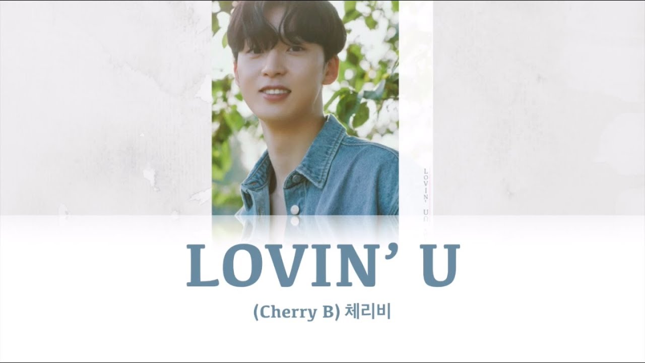 Cherry B 체리비 Lovin U 러빙유 Color Coded Lyrics Eng Rom Han 가사 Youtube
