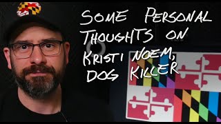 Some Personal Thoughts on Kristi Noem, Dog Killer