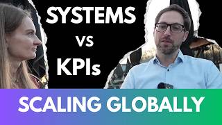 Scaling Globally: Why Systems Matter More Than KPIs