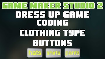 GameMaker Studio 2 Dress Up game DnD coding clothing type buttons