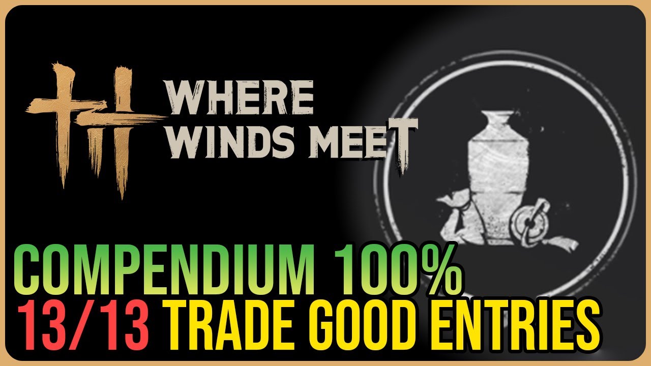 Where Winds Meet 100% Compendium – Merchant – Trade Goods