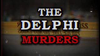 The Delphi Murders: The Girl Who Filmed Her Killer