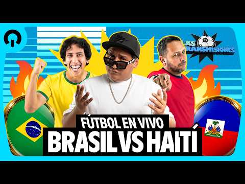 ¡BRASIL VS HAITÍ | LAS TRANSMISIONES
