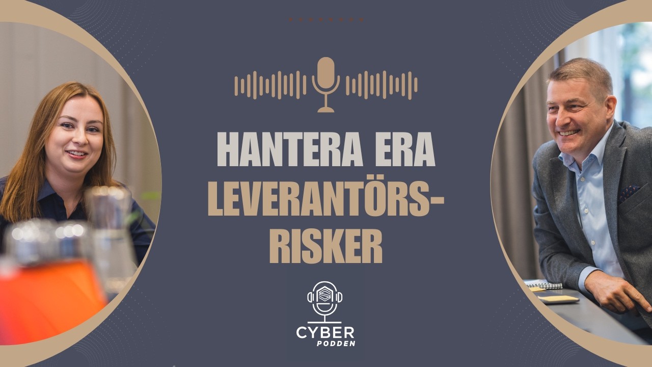 Hantera era leverantörsrisker - Cyberpodden med Jan Karlsson och Anna Runåker