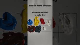 How to make Elephant 🐘 Color from just blue, yellow, red and white #colormixing #paintmixing
