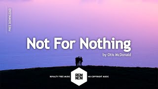 Not For Nothing - Otis McDonald | Royalty Free Music - No Copyright Music | YouTube Music