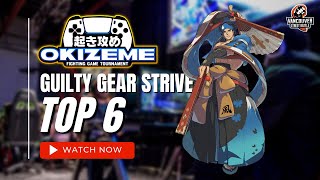 Guilty Gear Strive | Top 6 | Okizeme #39 | Feat. EN#, WHYuBULLYme, Squoid, Pink Rain, snkz
