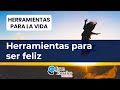 Herramientas para la vida: Herramientas para ser feliz