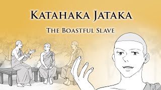 The Boastful Slave Katahaka Jataka Animated Buddhist Stories