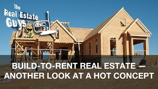 Build-to-Rent Real Estate — Another Look at a Hot Concept
