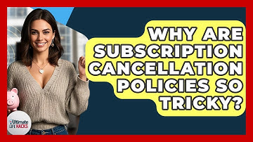Why Are Subscription Cancellation Policies So Tricky? - Ultimate Life Hacks