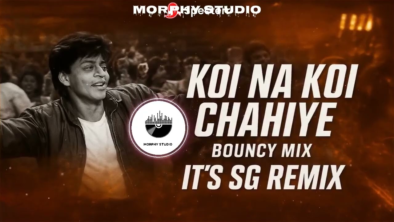 Koi Na Koi Chahiye Remix | MORPHY STUDIO | Bouncy Mix | SRK Deewana Remix | Trending 2025