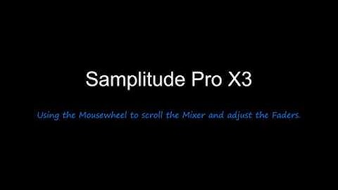 Samplitude Pro X3:  Using the Mousewheel to scroll the Mixer and adjust the Faders.