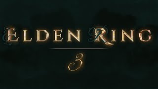 Elden Ring (Stream 3) || Dir. Miyazaki H; Tanimura Y