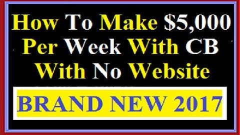How To Make $5,000 Per Week With Clickbank Without A Website