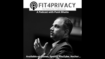 005 The FIT4PRIVACY Podcast with Punit Bhatia (Full Episode) - A Perspective on Two Years of GDPR...
