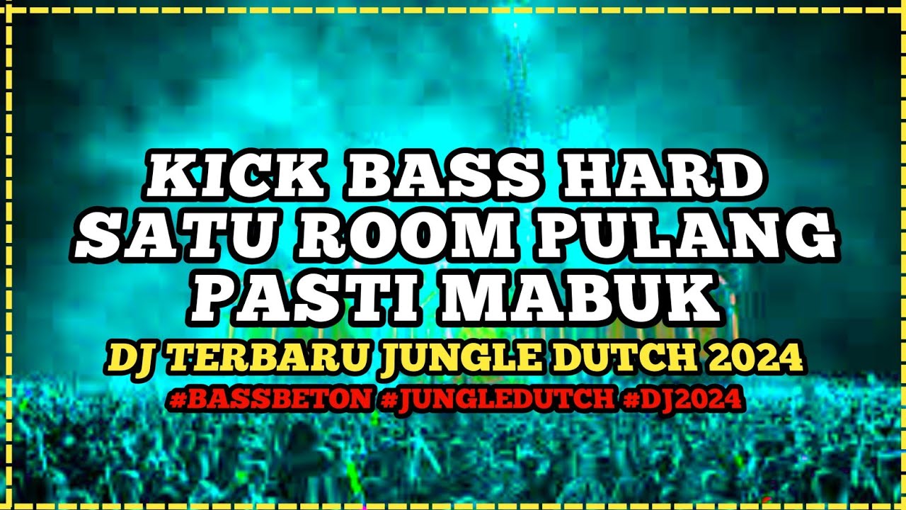 KICK BASS HARD - SARU ROOM PULANG PASTI MABUK | JUNGLE DUTCH 2024 FULL BASS | ZONA CLUBBING